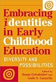 Embracing Identities in Early Childhood Education: Diversities and Possibilities (Early Childhood Education Series (Teachers College Press).)