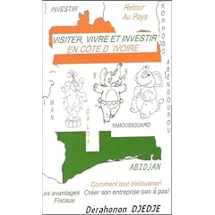 Visiter, Vivre Et Investir En Cote d'Ivoire (French Edition)