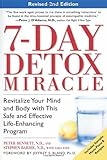 7-Day Detox Miracle, Revised 2nd Edition: Revitalize Your Mind and Body with This Safe and Effective Life-Enhancing Program