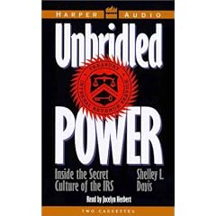 Unbridled Power: Inside the Secret Culture of the IRS