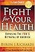 Fight for Your Health: Exposing the FDA's Betrayal of America