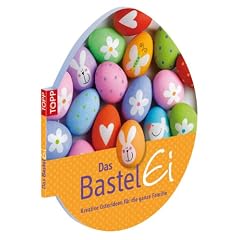 Das Bastel-Ei: Kreative Osterideen f�r die ganze Familie