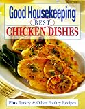 Good Housekeeping Best Chicken Dishes: Plus Turkey and Other Poultry Recipes