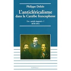 L'anticl�ricalisme dans la Cara�be francophone : Un