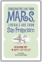 Conservatives Are from Mars, Liberals Are from San Francisco: 101 Reasons I'm Happy I Left the Left