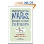 Conservatives Are from Mars, Liberals Are from San Francisco: 101 Reasons I'm Happy I Left the Left