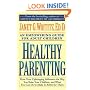 Healthy Parenting: How Your Upbringing Influences the Way You Raise Your Children, and What You Can Do to Make It Better for Them