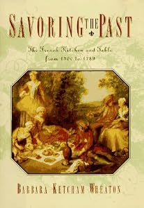 Image of SAVORING THE PAST: The French Kitchen And Table from 1300 to 1789