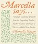 Marcella Says... : Italian Cooking Wisdom from the Legendary Teacher's Master Classes, with 120 of Her Irresistible New Recipes