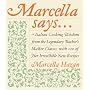Marcella Says...: Italian Cooking Wisdom from the Legendary Teacher's Master Classes, with 120 of Her Irresistible New Recipes