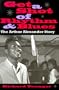 Get a Shot of Rhythm and Blues: The Arthur Alexander Story