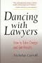 Dancing With Lawyers: How to Take Charge and Get Results