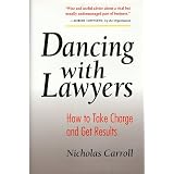 Dancing With Lawyers: How to Take Charge and Get Results