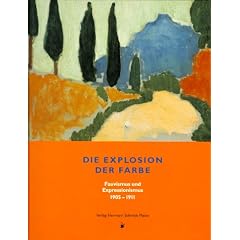 Die Explosion der Farbe. Fauvismus und Expressionismus 1905 - 1911