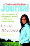 The Essential Walkers Journal: Your Companion to Weight Loss, Health, and Personal Transformation
