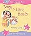 Songs For Little Hands: Activity Guide & CD (Baby Sign Language Basics)