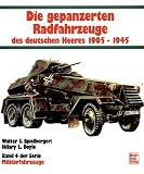 Milit&auml;rfahrzeuge, Bd.4, Die gepanzerten Radfahrzeuge des deutschen Heeres 1905-1945 - Walter J. Spielberger