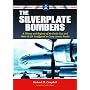 The Silverplate Bombers: A History and Registry of the Enola Gay and Other B-29s Configured to Carry