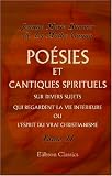 Po�sies et cantiques spirituels sur divers sujets qui regardent la vie int�rieure, ou L\'esprit du vrai christianisme: Divis�s en quatre volumes. Tome 3