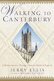 Walking to Canterbury: A Modern Journey Through Chaucer's Medieval England