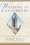 Walking to Canterbury: A Modern Journ...