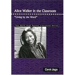 Alice Walker in the Classroom: "Living by the Word" (The Ncte High School Literature Series)