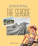 cover of Designing the Seaside: Architecture, Society and Nature