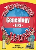 The Greatest Genealogy Tips in the World (The Greatest Tips in the World)