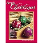 Simply Christmas: 201 Easy Crafts, Food and Decorating Ideas by Carol Dahlstrom, Carol Field Dahlstrom, and Angie Haupert Hoogensen