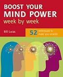 Boost Your Mind Power Week by Week
 52 Techniques to Make You Smarter (How to Week by Week S
)
 52 Techniques to Make You Smarter (How to Week by Week),
Bill Lucas