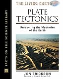 Plate Tectonics: Unravelling the Mysteries of the Earth (The Living Earth)