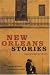 New Orleans Stories: Great Writers on the City