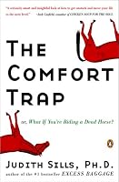 The Comfort Trap or, What If You're Riding a Dead Horse?