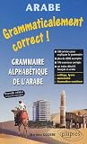 Grammaticalement Correct ! Grammaire alphab�tique de l'Arabe