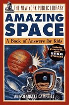 The New York Public Library Amazing Space: A Book of Answers for Kids