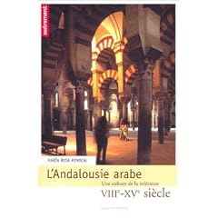 L'Andalousie arabe. Une culture de la tol�rance, VIIIe-XVe si�cle