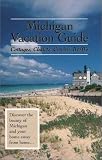 Michigan Vacation Guide 2001-02: Cottages, Chalets, Condos, B&B's