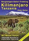 Kilimanjaro, Tanzania. Bergsteigen, Safari, Trekking. Trekking-Reisef�hrer, Bd. 3