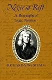 Never at Rest: A Biography of Isaac Newton (Cambridge Paperback Library)