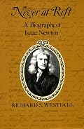 Never at Rest: A Biography of Isaac Newton (Cambridge Paperback Library)