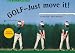 Golf - Just move it. Ausgabe für Linkshänder. Der schnellste Weg zu Ihrem eigenen Schwung.