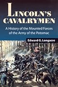 Lincoln's Cavalrymen: A History of the Mounted Forces of the Army of the Potomac, 1861-1865
