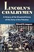 Lincoln's Cavalrymen: A History of the Mounted Forces of the Army of the Potomac, 1861-1865
