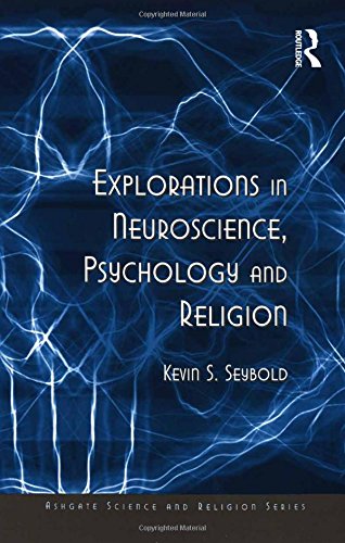 Explorations in Neuroscience, Psychology and Religion (Ashgate Science and Religion Series)