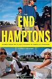 Buy : The End of the Hamptons: Scenes from the Class Struggle in Americas Paradise