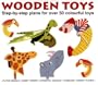 Wooden Toys: Step-By-Step Plans for Over 50 Colourful Toys