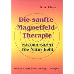 Die sanfte Magnetfeld-Therapie: Natura sanat. Die Natur heilt