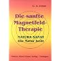 Die sanfte Magnetfeld-Therapie: Natura sanat. Die Natur heilt