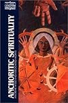 Anchoritic Spirituality: Ancrene Wisse and Associated Works (Classics of Western Spirituality)
