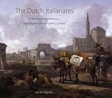 The Dutch Italianates : 17th-century masterpieces from Dulwich Picture Gallery, London
